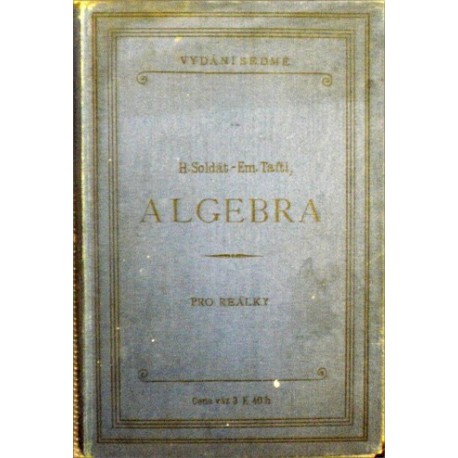 Soldát Hynek, Taftl Em. - Algebra pro vyšší třídy středních škol českých
