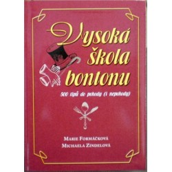 Formáčková Marie, Zindelová Michaela - Vysoká škola bontonu - 500 tipů do pohody ...