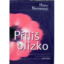 Normanová Hilary - Příliš blízko