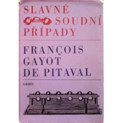 Pitaval Francois Gayot de - Slavné soudní případy