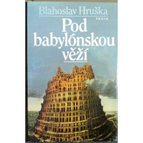 Hruška Blahoslav - Pod babylónskou věží