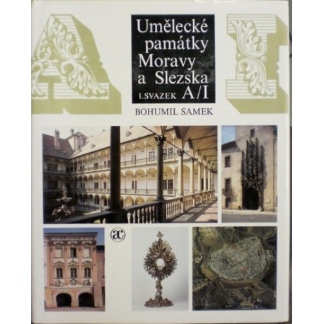 Samek Bohumil - Umělecké památky Moravy a Slezska 1. A / I