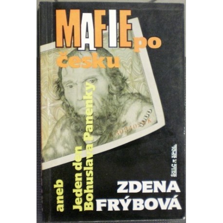 Frýbová Zdena - Mafie po česku aneb Jeden den Bohuslava Panenky
