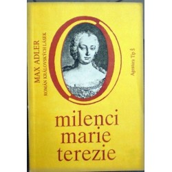 Adler Max - Milenci Marie Terezie (Román královských lásek)
