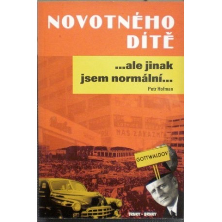 Hofman Petr - Novotného dítě... ale jinak jsem normální...