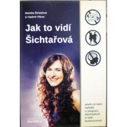 Šichtařová Markéta, Pikora Vladimír - Jak to vidí Šichtařová aneb Co nám neřekli o ...