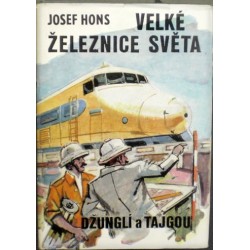 Hons Josef - Velké železnice světa - Džunglí a tajgou