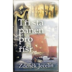 Jecelín Zdeněk - Tři sta panen pro říši