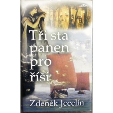 Jecelín Zdeněk - Tři sta panen pro říši