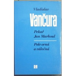 Vančura Vladislav - Pekař Jan Marhoul, Pole orná a válečná