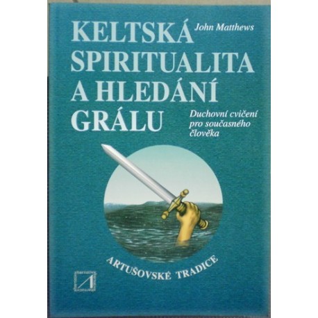 Matthews John - Keltská spiritualita a hledání grálu