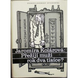 Kolárová Jaromíra - Přežijí muži rok dva tisíce