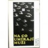 Pecka Karel - Na co umírají muži