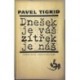 Tigrid Pavel - Dnešek je váš, zítřek je náš