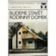 Došla B., Fess M., Fišer L. a kolektiv - Budeme stavět rodinný domek