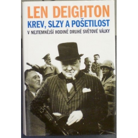 Deighton Len - Krev, slzy a pošetilost v nejtemnější hodině druhé