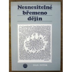 Sviták Ivan - Nesnesitelné břemeno dějin