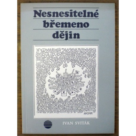 Sviták Ivan - Nesnesitelné břemeno dějin