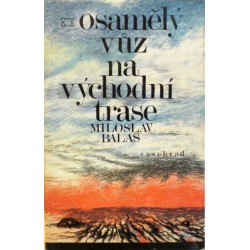 Baláš Miloslav - Osamělý vůz na východní trase