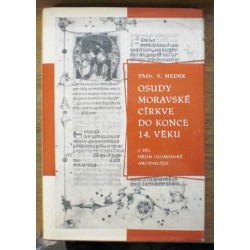 Medek Václav - Osudy moravské církve do konce 14. věku I. díl