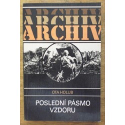 Holub Ota - Poslední pásmo vzdoru