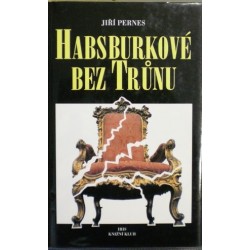 Pernes Jiří - Habsburkové bez trůnu