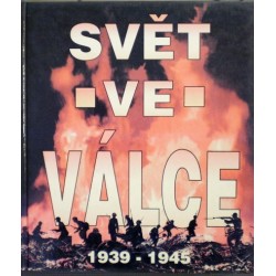 různí autoři - Svět ve válce 1939-1945 - Historie druhé světové..