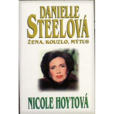 Hoytová Nicole - Danielle Steelová, žena, kouzlo, mýtus
