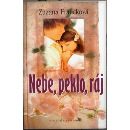 Francková Zuzana - Nebe, peklo, ráj