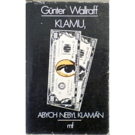 Wallraff Günter - Klamu, abych nebyl klamán