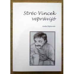 Štěpánovská Anežka - Stréc Vincek veprávijú