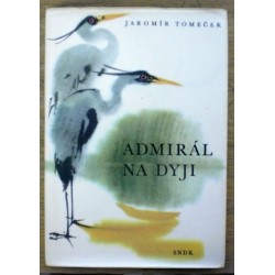 Tomeček Jaromír - Admirál na Dyji
