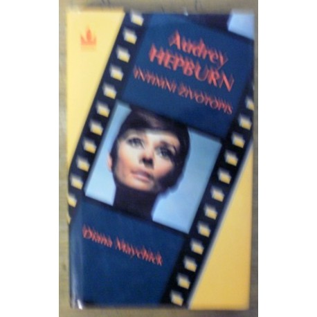 Maychick Diana - Audrey Hepburn - Intimní životopis