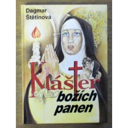 Štětinová Dagmar - Klášter božích panen