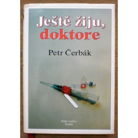 Čerbák Petr - Ještě žiju, doktore