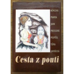 Němcová Pravda Jahn Preissová Pospíšil Tůma Javoř. - Cesta z pouti