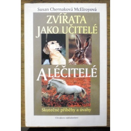 Chernaková McElroyová Susan - Zvířata jako učitelé a léčitelé