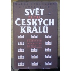 Bydžovský Marek - Svět za tří českých králů