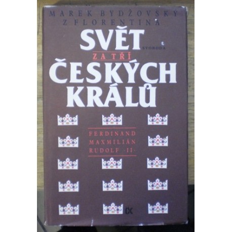 Bydžovský Marek - Svět za tří českých králů