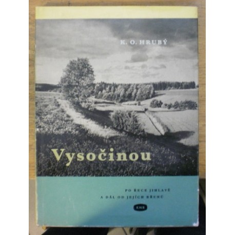 Hrubý K. O. - Vysočinou po řece Jihlavě a dál od jejich břehů