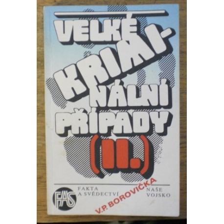 Borovička V. P. - Velké kriminální případy II.