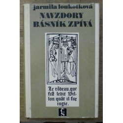 Loukotková Jarmila - Navzdory básník zpívá
