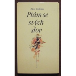 Volkman Alois - Ptám se svých slov