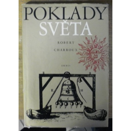 Charroux Robert - Poklady světa, v podzemí ve zdech v hlubinách