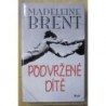 Brent Madeleine - Podvržené dítě