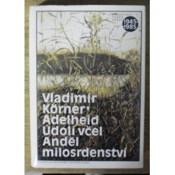 Körner Vladimír - Adelheid, Údolí včel, Anděl milosrdenství