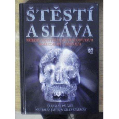 kolektiv autorů - Štěstí a sláva (Příběhy největších archeologických