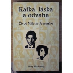 Hockaday Mary - Kafka, láska a odvaha - Život Mileny Jesenské