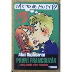 Bagdasarian Adam - První francouzák ... a další hluboké zážitky ...