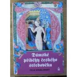 Krumlowský Felix - Dámské příběhy českého středověku